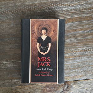 Mrs Jack Biography of Isabella Stewart Gardner Louise Hall Tharp 1965 Hardcover